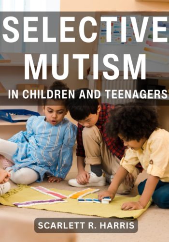 25_Selective Mutism In Children And Teenagers- A Comprehensive Guide for Parents and Teachers